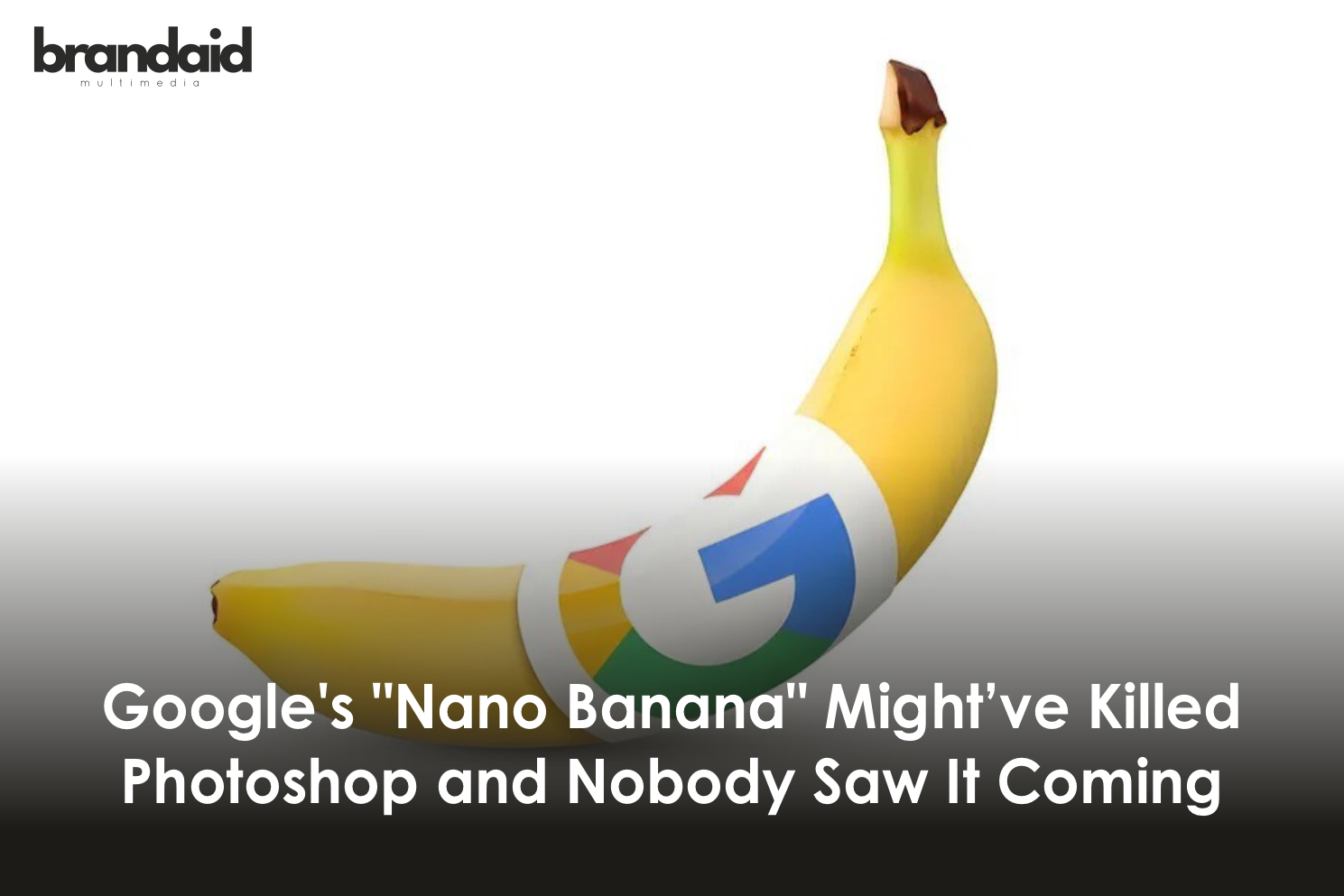 Google's "Nano Banana" Might’ve Killed Photoshop and Nobody Saw It Coming